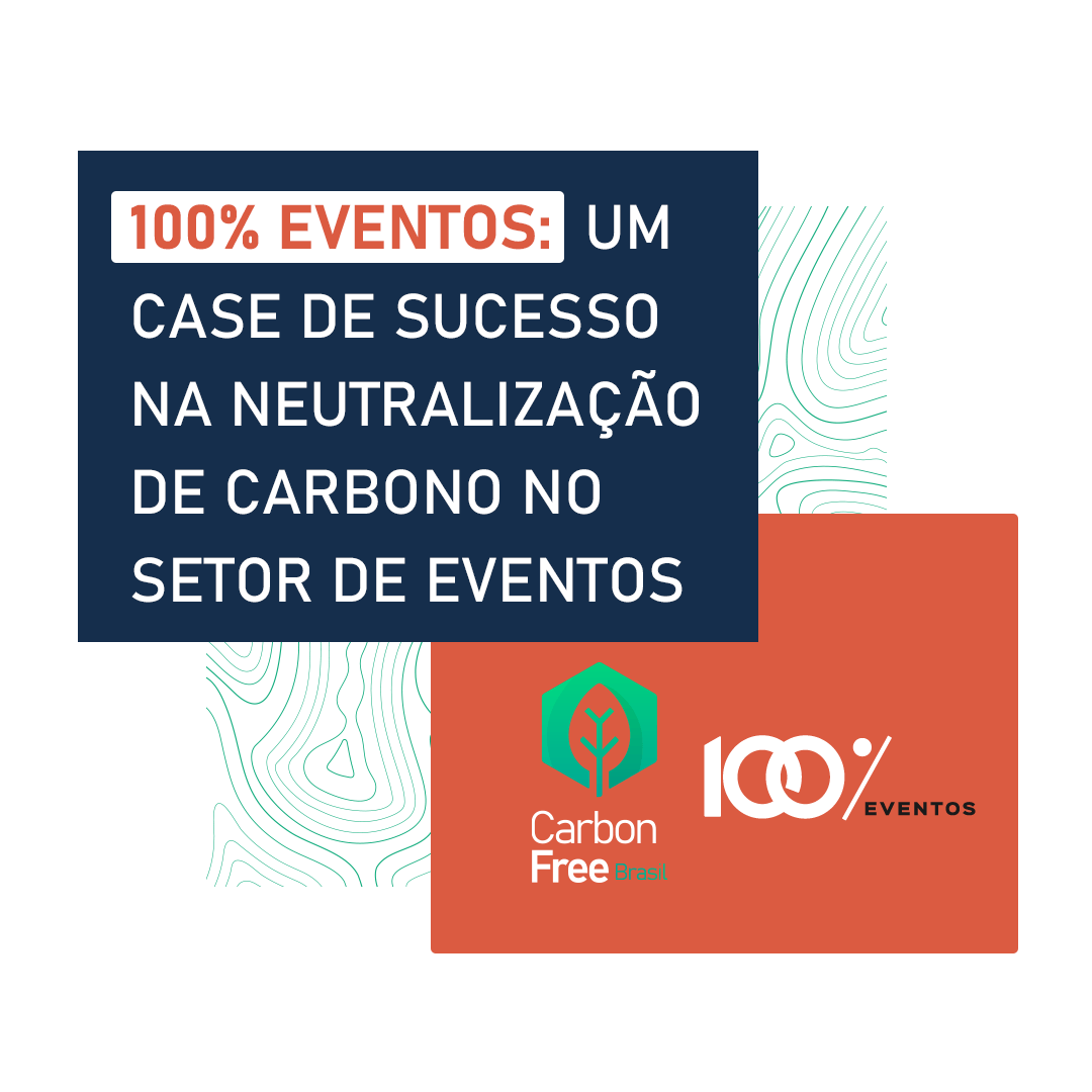100% Eventos Carbon Free | Case de Neutralização